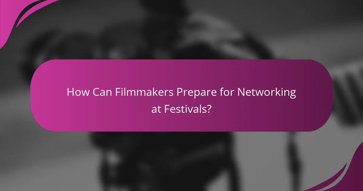 How Can Filmmakers Prepare for Networking at Festivals?