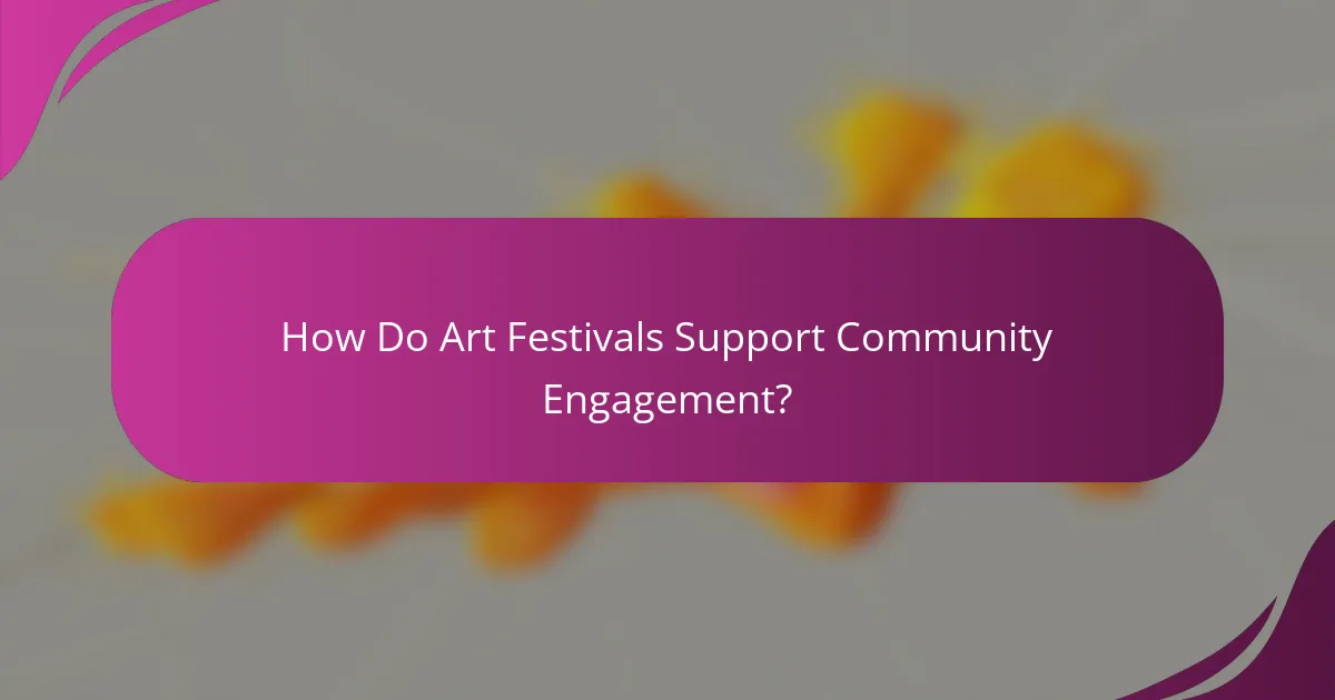 How Do Art Festivals Support Community Engagement?