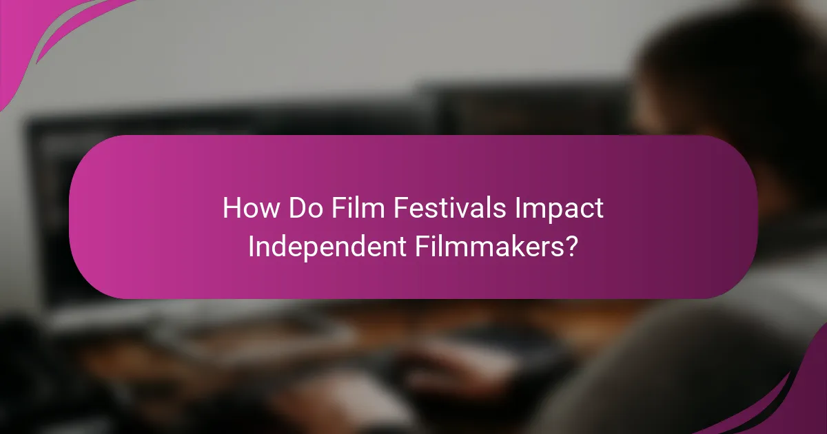 How Do Film Festivals Impact Independent Filmmakers?