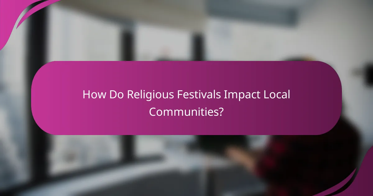 How Do Religious Festivals Impact Local Communities?
