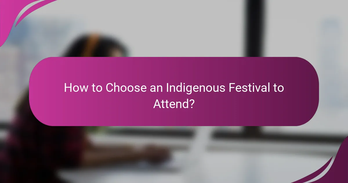 How to Choose an Indigenous Festival to Attend?