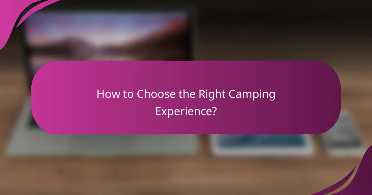How to Choose the Right Camping Experience?