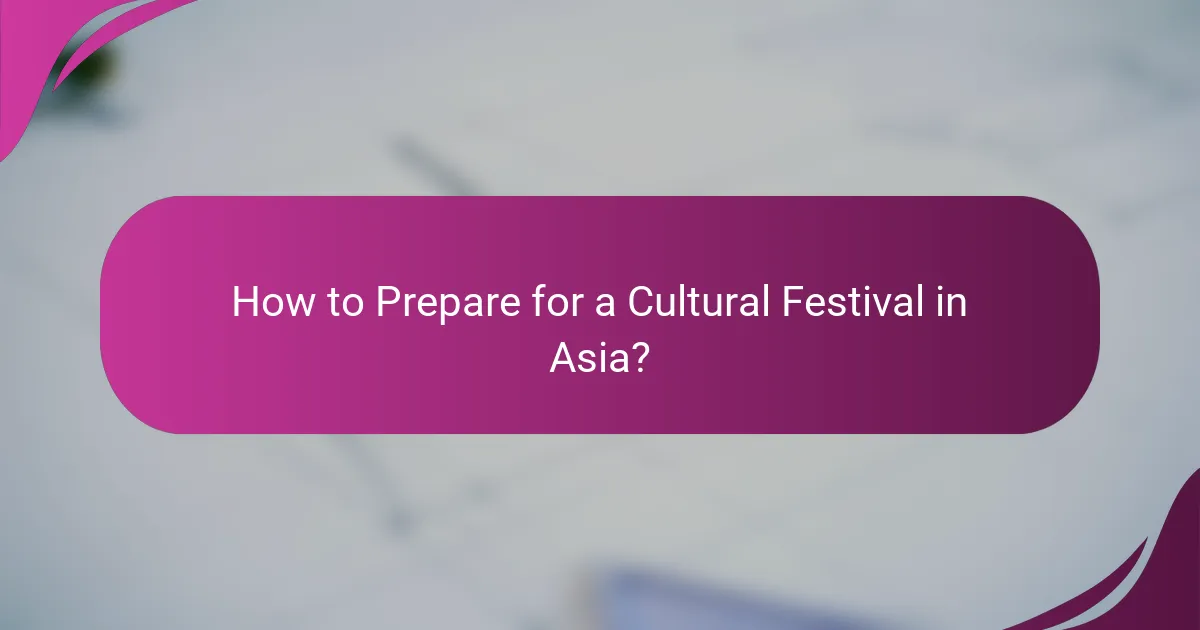How to Prepare for a Cultural Festival in Asia?