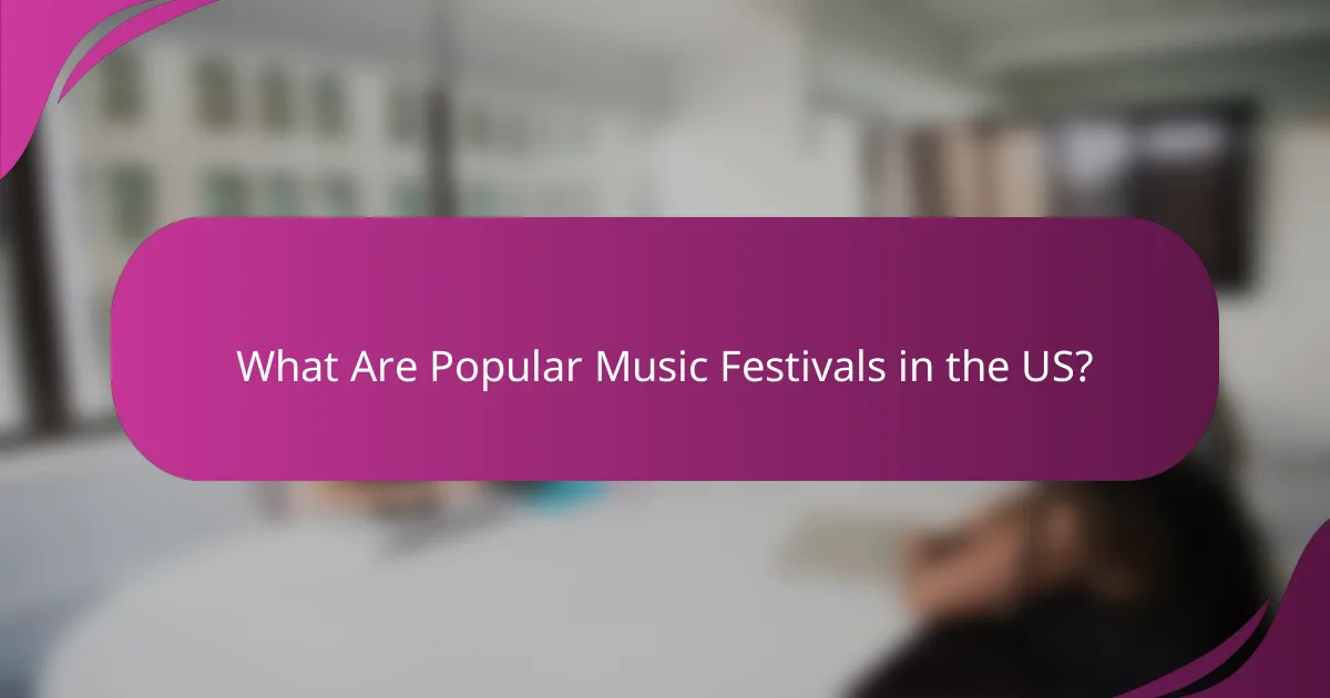 What Are Popular Music Festivals in the US?