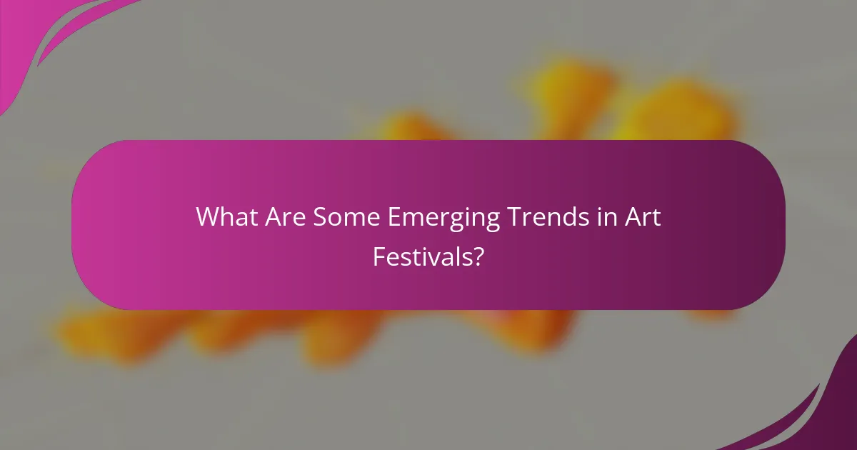 What Are Some Emerging Trends in Art Festivals?