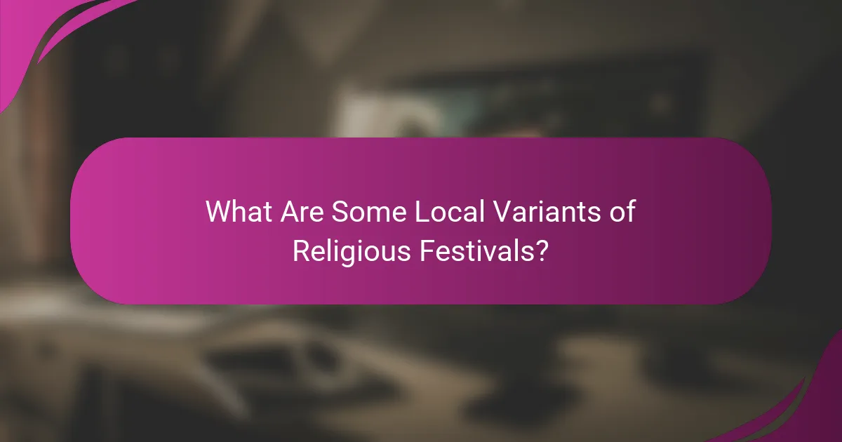 What Are Some Local Variants of Religious Festivals?