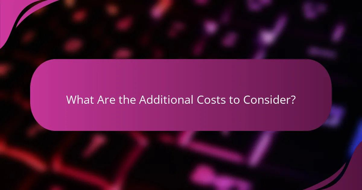 What Are the Additional Costs to Consider?