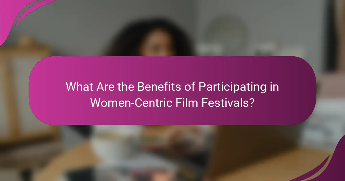 What Are the Benefits of Participating in Women-Centric Film Festivals?