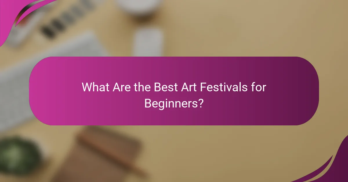 What Are the Best Art Festivals for Beginners?