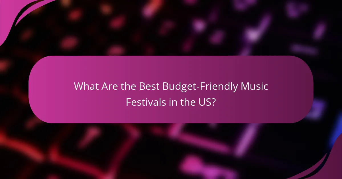 What Are the Best Budget-Friendly Music Festivals in the US?