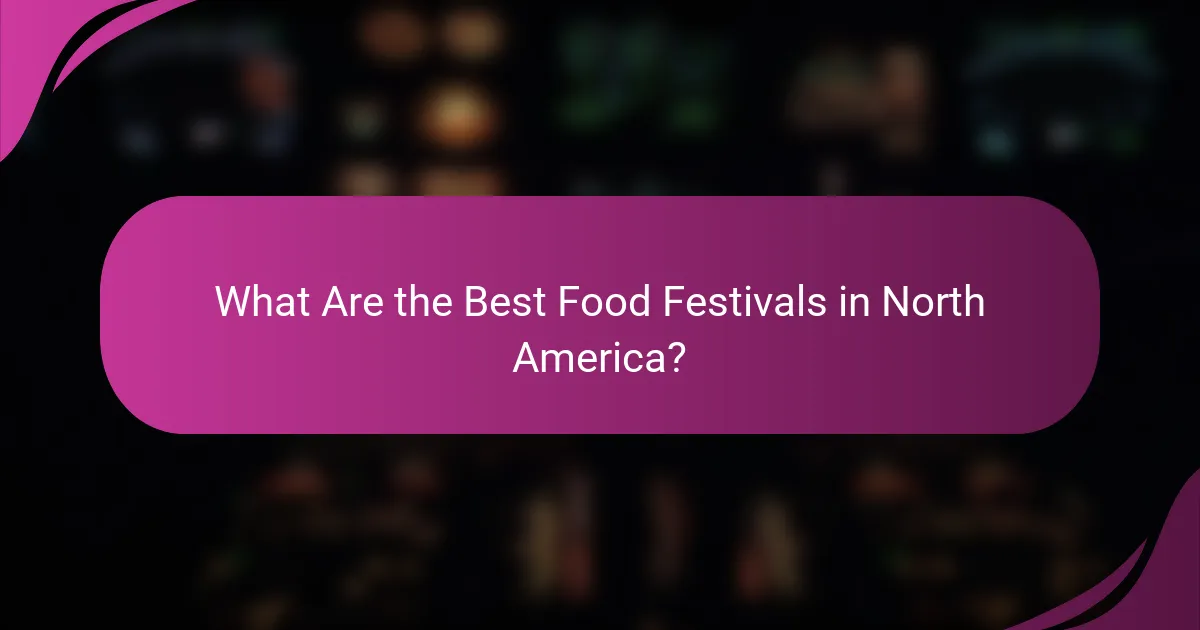 What Are the Best Food Festivals in North America?