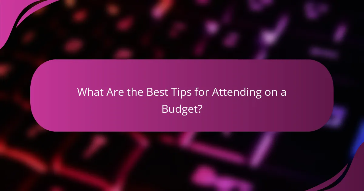 What Are the Best Tips for Attending on a Budget?