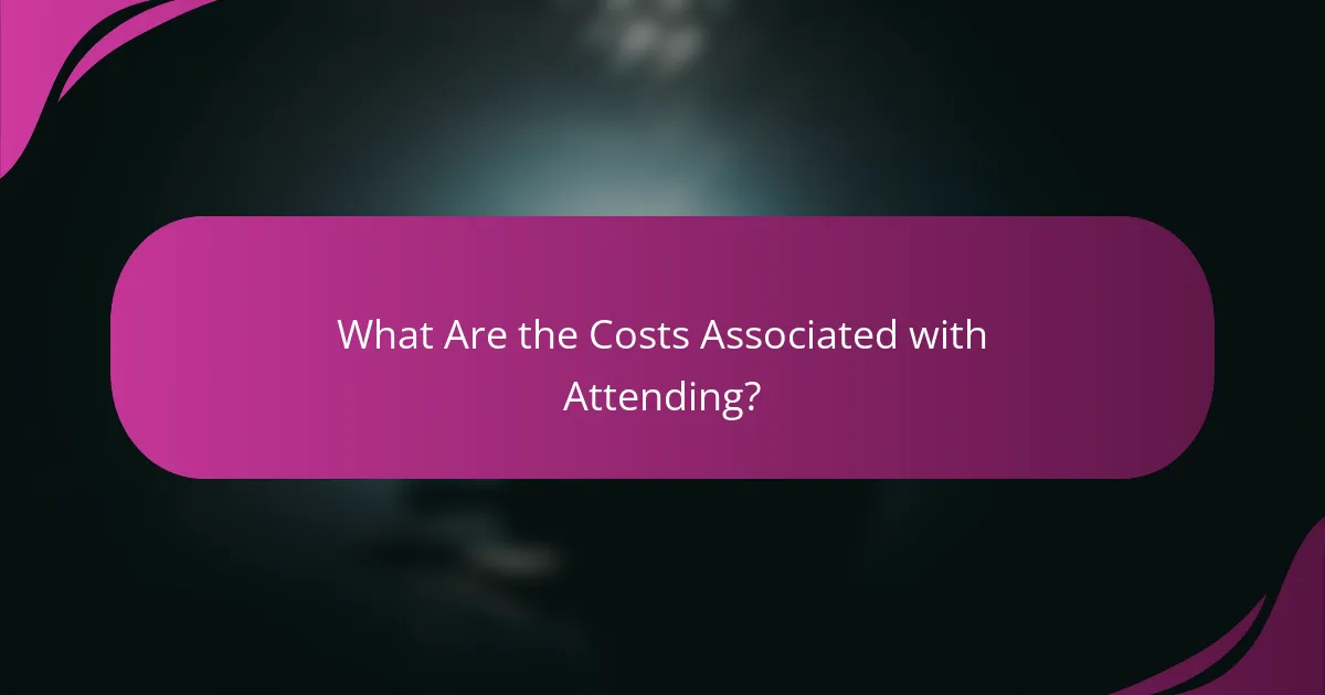 What Are the Costs Associated with Attending?