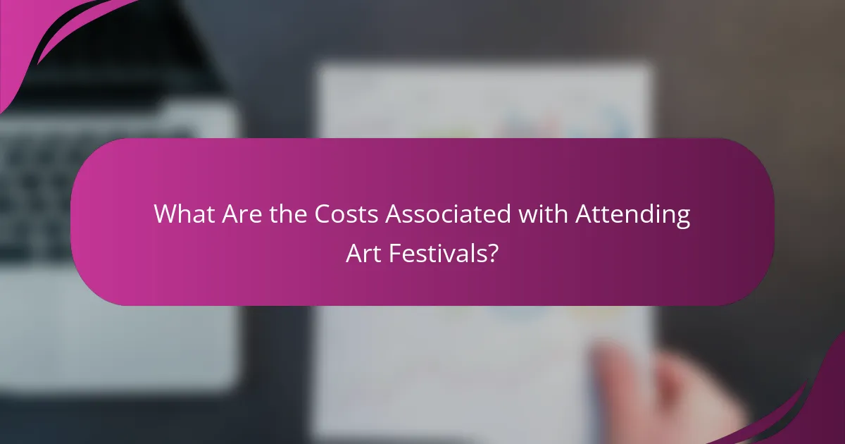 What Are the Costs Associated with Attending Art Festivals?