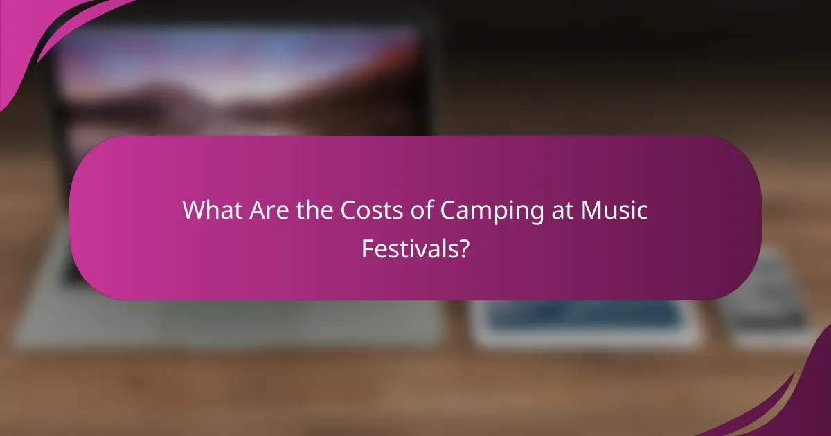 What Are the Costs of Camping at Music Festivals?