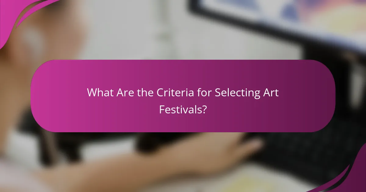 What Are the Criteria for Selecting Art Festivals?