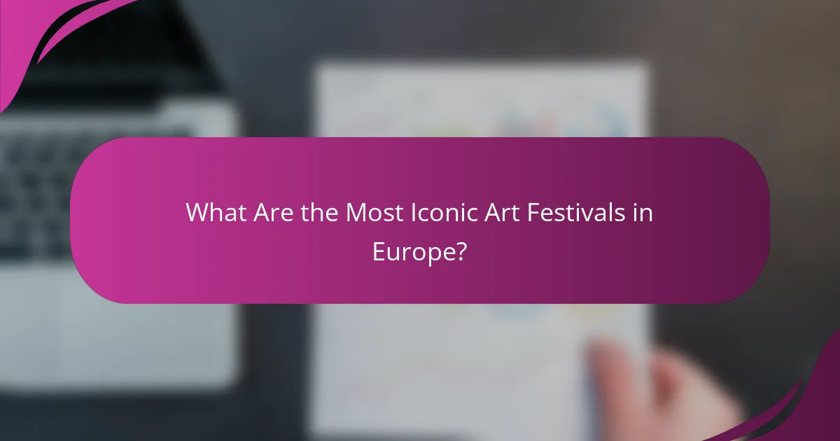 What Are the Most Iconic Art Festivals in Europe?