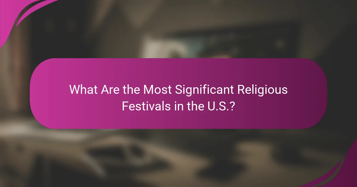 What Are the Most Significant Religious Festivals in the U.S.?