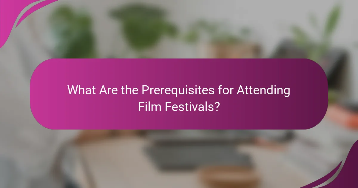 What Are the Prerequisites for Attending Film Festivals?