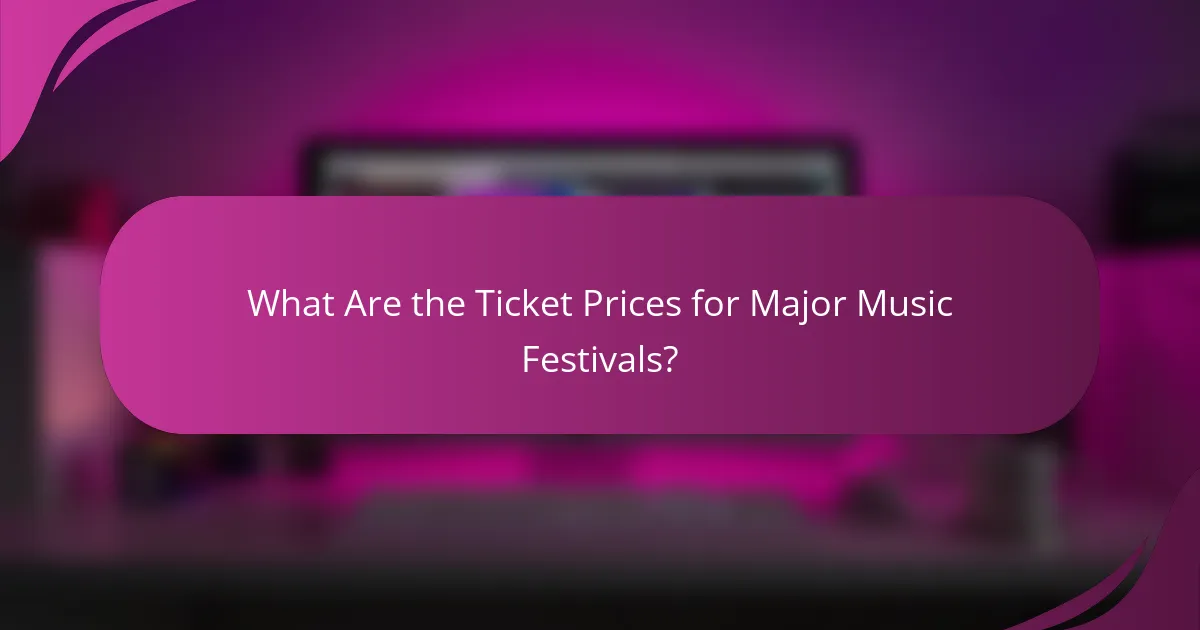 What Are the Ticket Prices for Major Music Festivals?