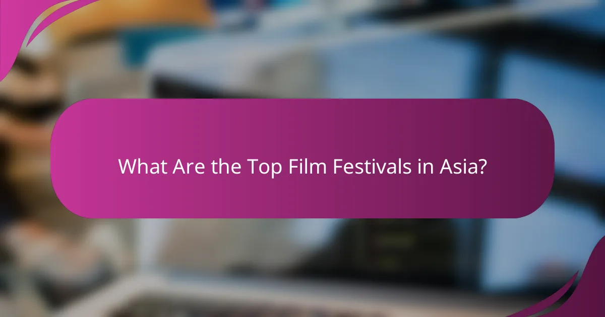 What Are the Top Film Festivals in Asia?