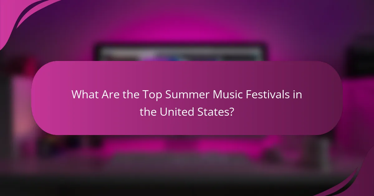 What Are the Top Summer Music Festivals in the United States?