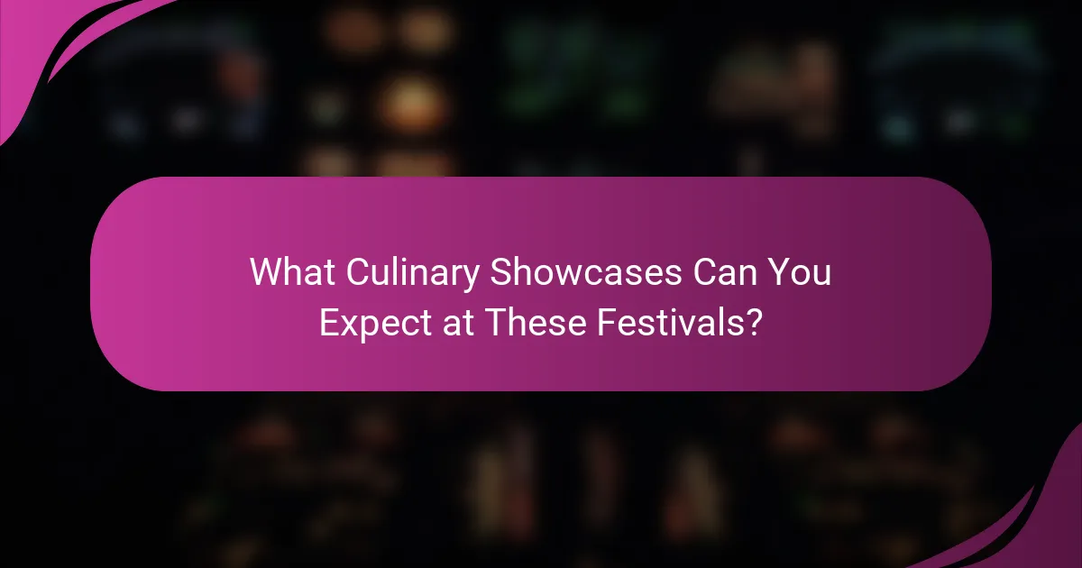 What Culinary Showcases Can You Expect at These Festivals?