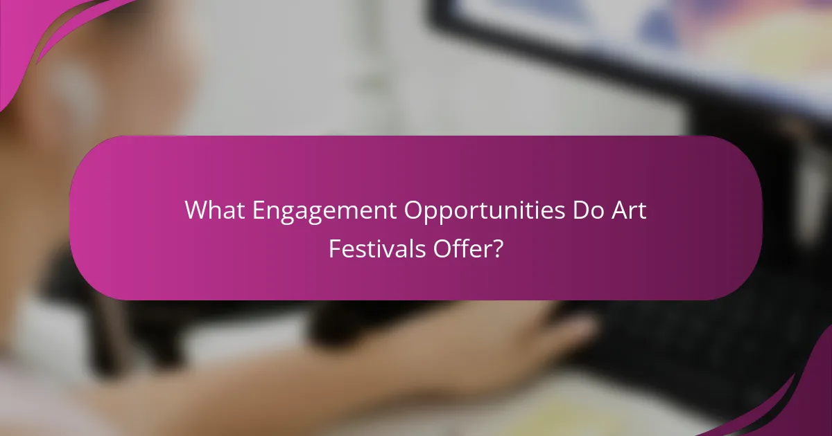 What Engagement Opportunities Do Art Festivals Offer?