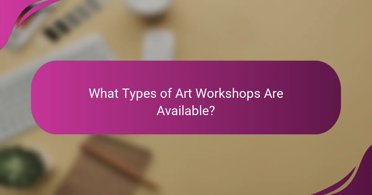 What Types of Art Workshops Are Available?