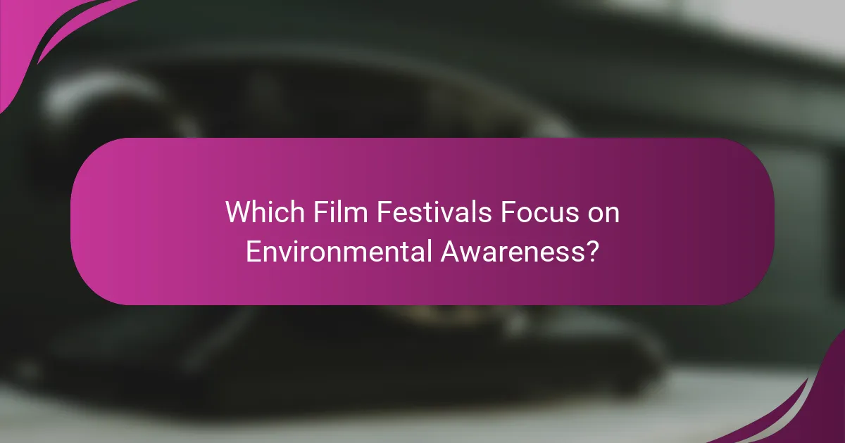 Which Film Festivals Focus on Environmental Awareness?