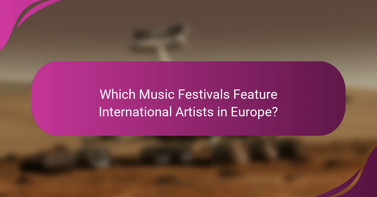 Which Music Festivals Feature International Artists in Europe?
